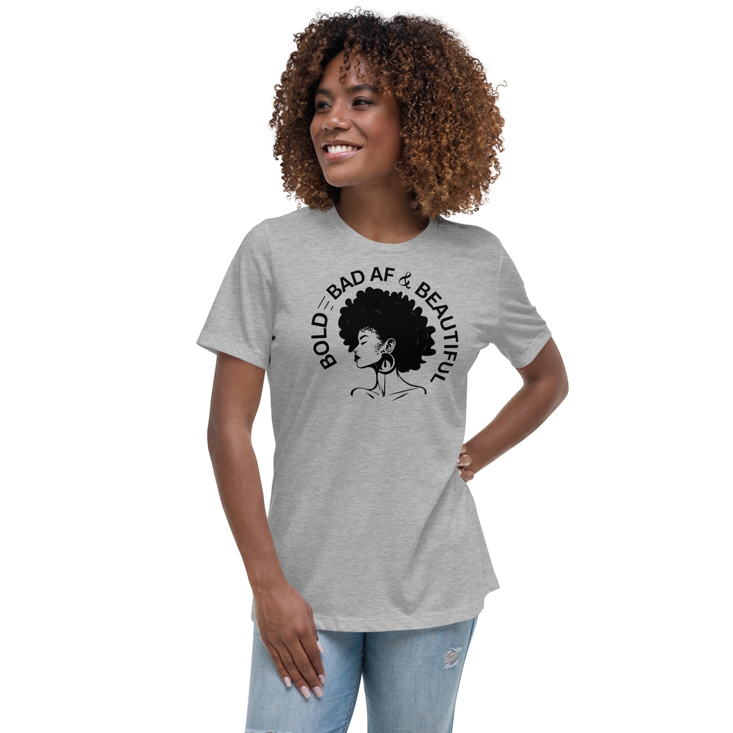 Bold Bad AF and Beautiful Women's Relaxed T-Shirt
