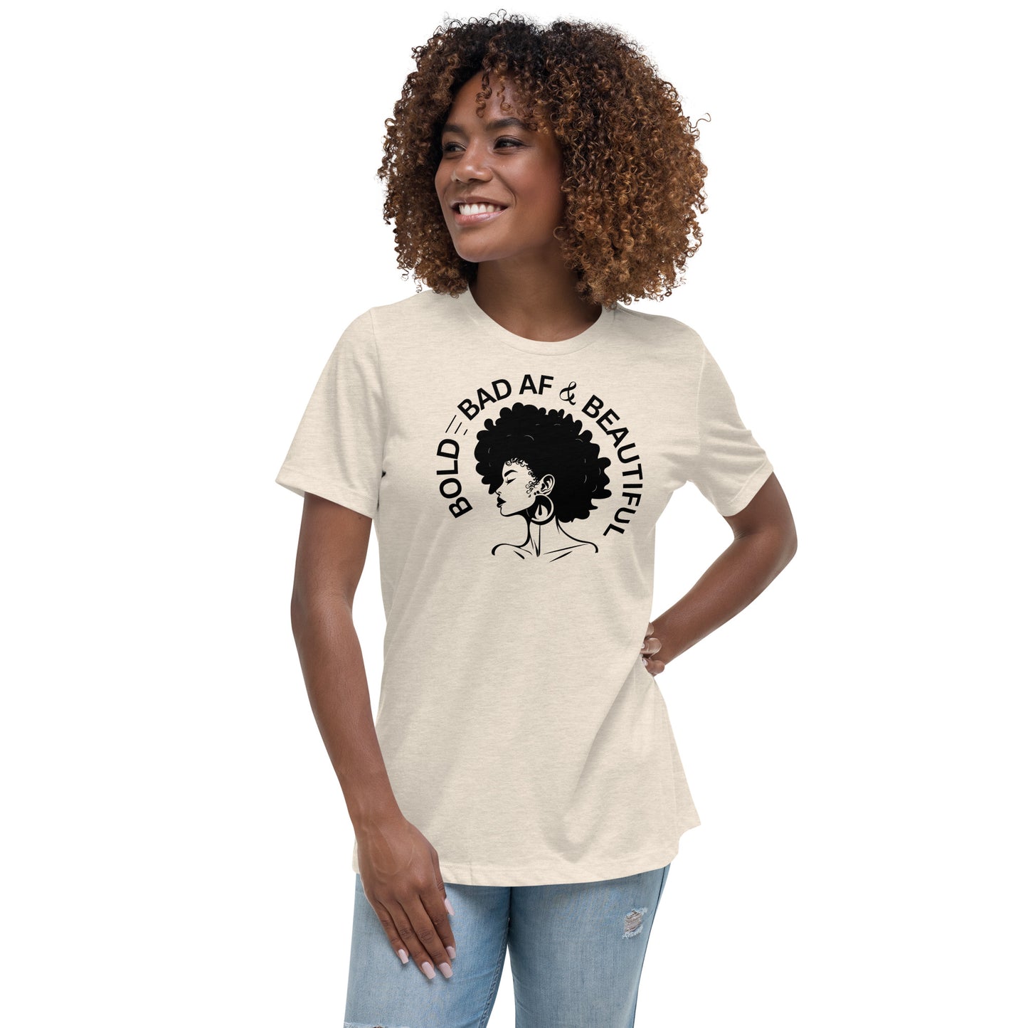 Bold Bad AF and Beautiful Women's Relaxed T-Shirt