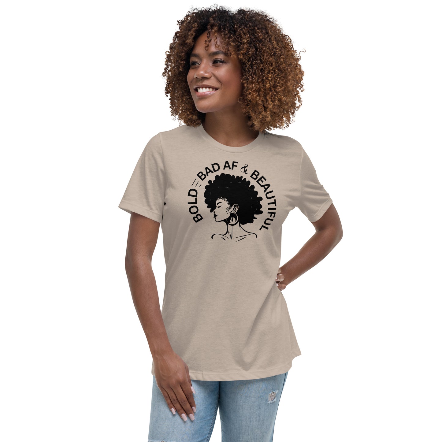 Bold Bad AF and Beautiful Women's Relaxed T-Shirt