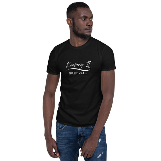 Keeping It Real Short-Sleeve Unisex T-Shirt (Black or Grey)