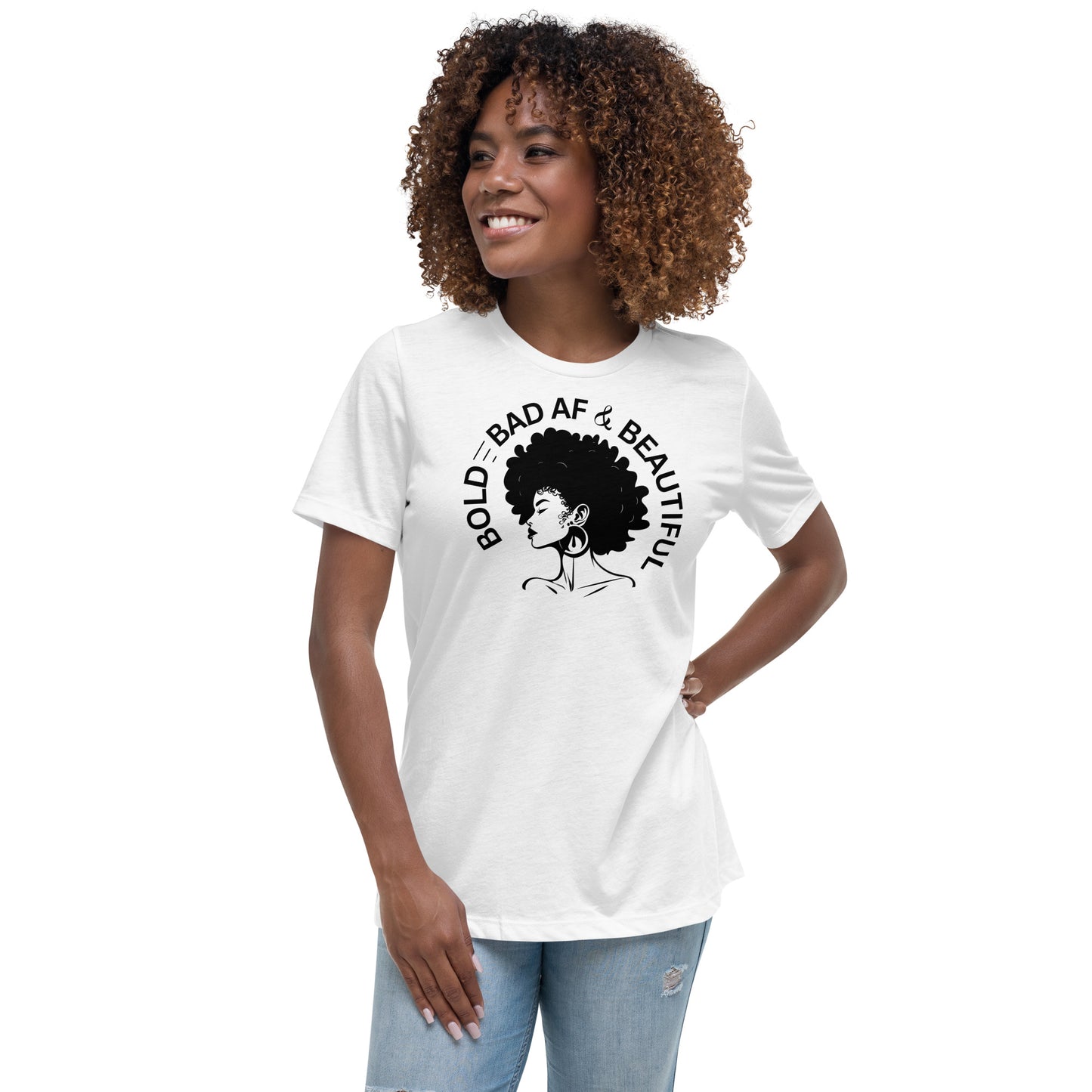 Bold Bad AF and Beautiful Women's Relaxed T-Shirt
